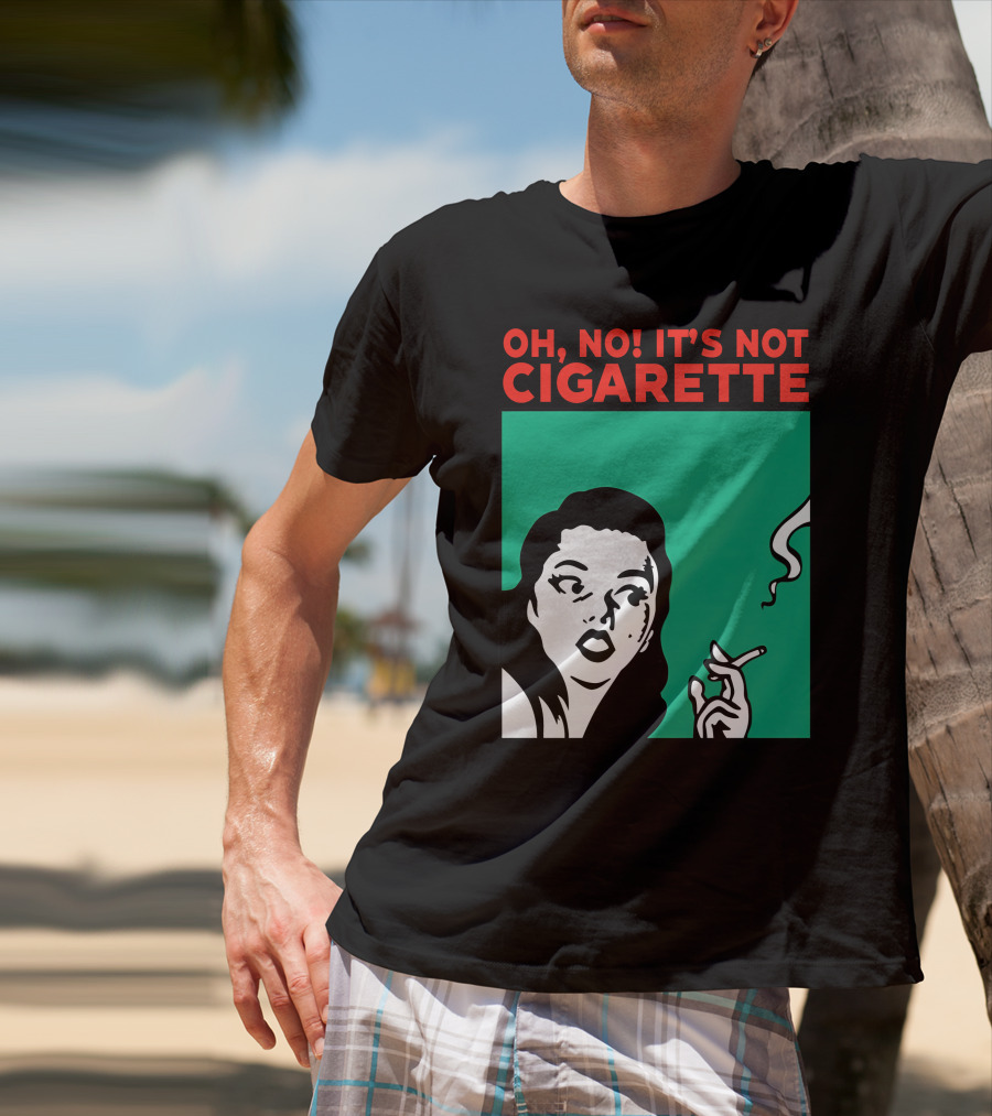 Oh No It’s Not Cigarette Comic Style Woman Holding Smoking Object T-Shirt