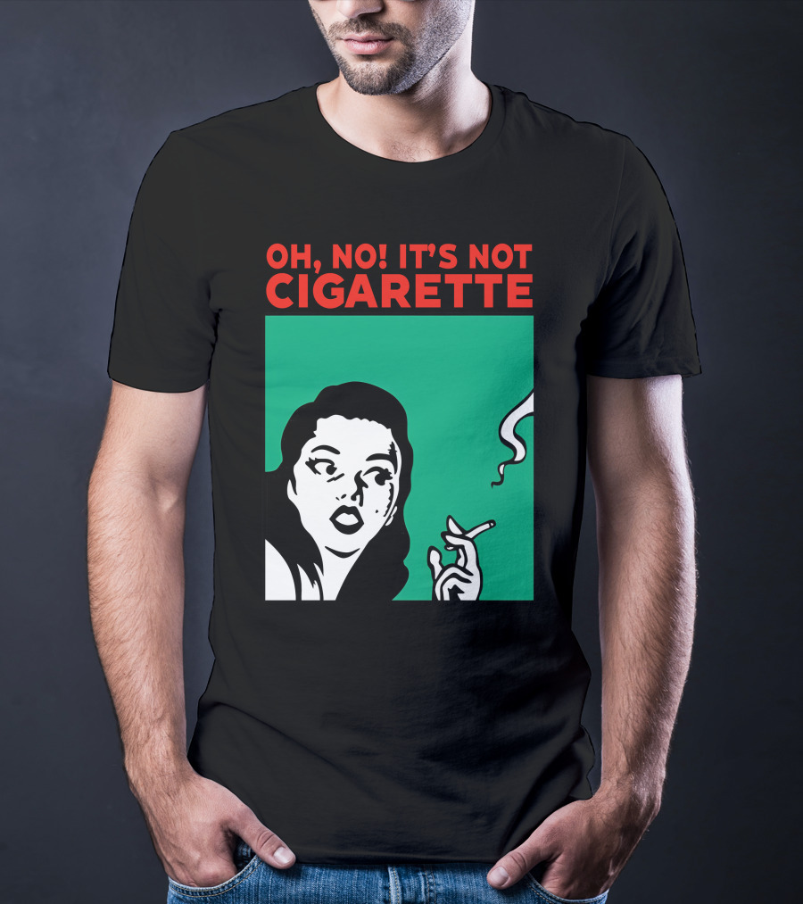 Oh No It’s Not Cigarette Comic Style Woman Holding Smoking Object T-Shirt