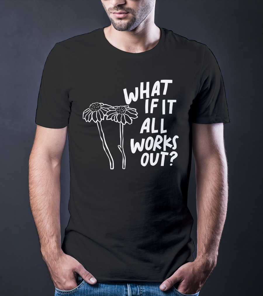 Jbstwocents What If It All Works Out Two Flowers T-Shirt