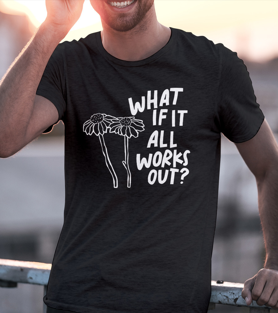 Jbstwocents What If It All Works Out Two Flowers T-Shirt