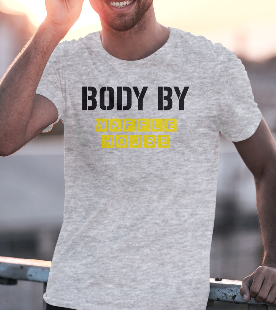 Body By Waffle House T-Shirt