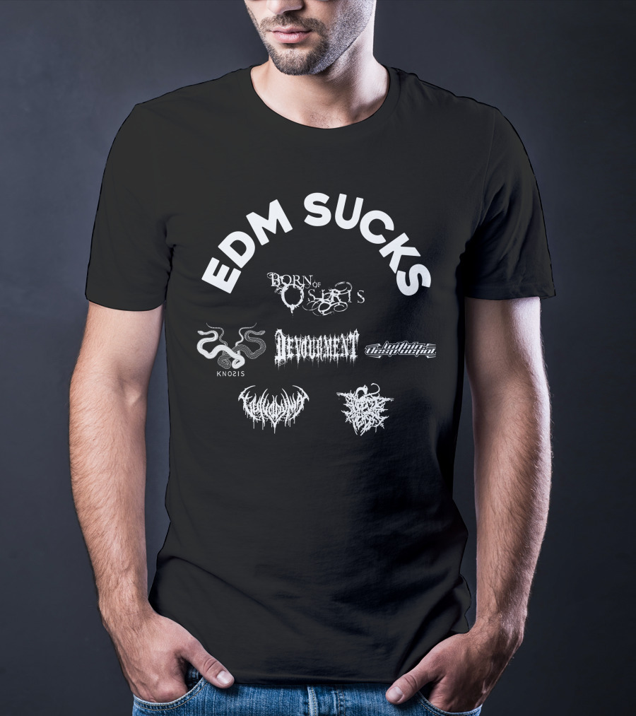 EDM Sucks Born Of Osiris Devourment Knosis Within Destruction T-Shirt