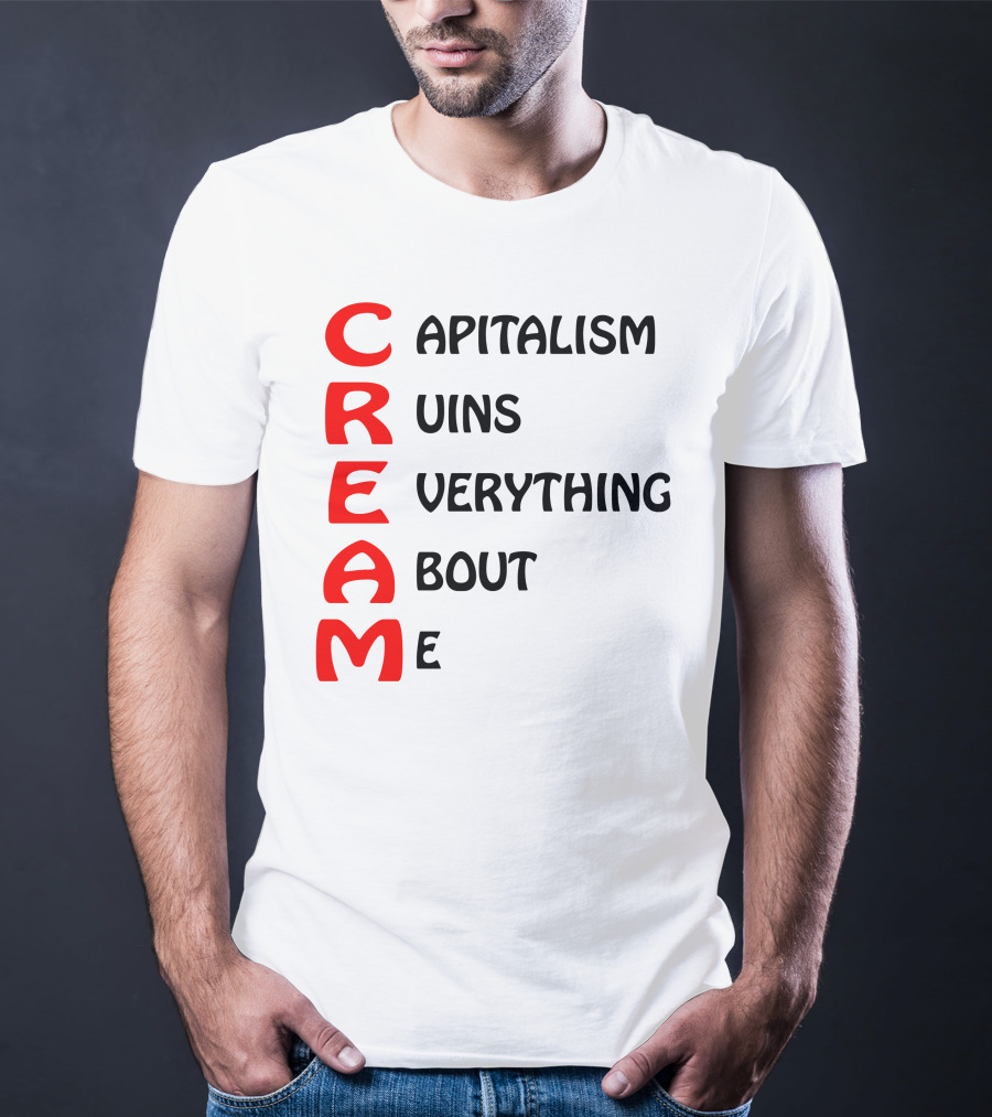 Capitalism Ruins Everything About Me CREAM T-Shirt