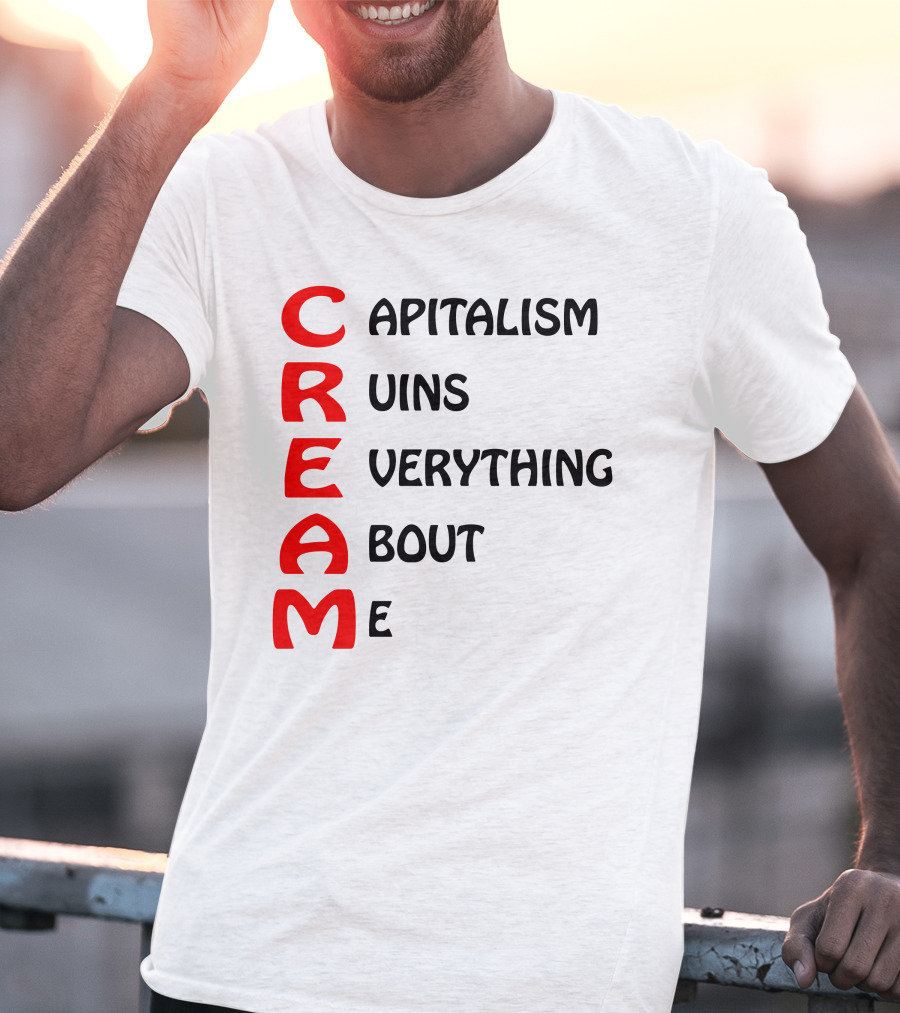 Capitalism Ruins Everything About Me CREAM T-Shirt
