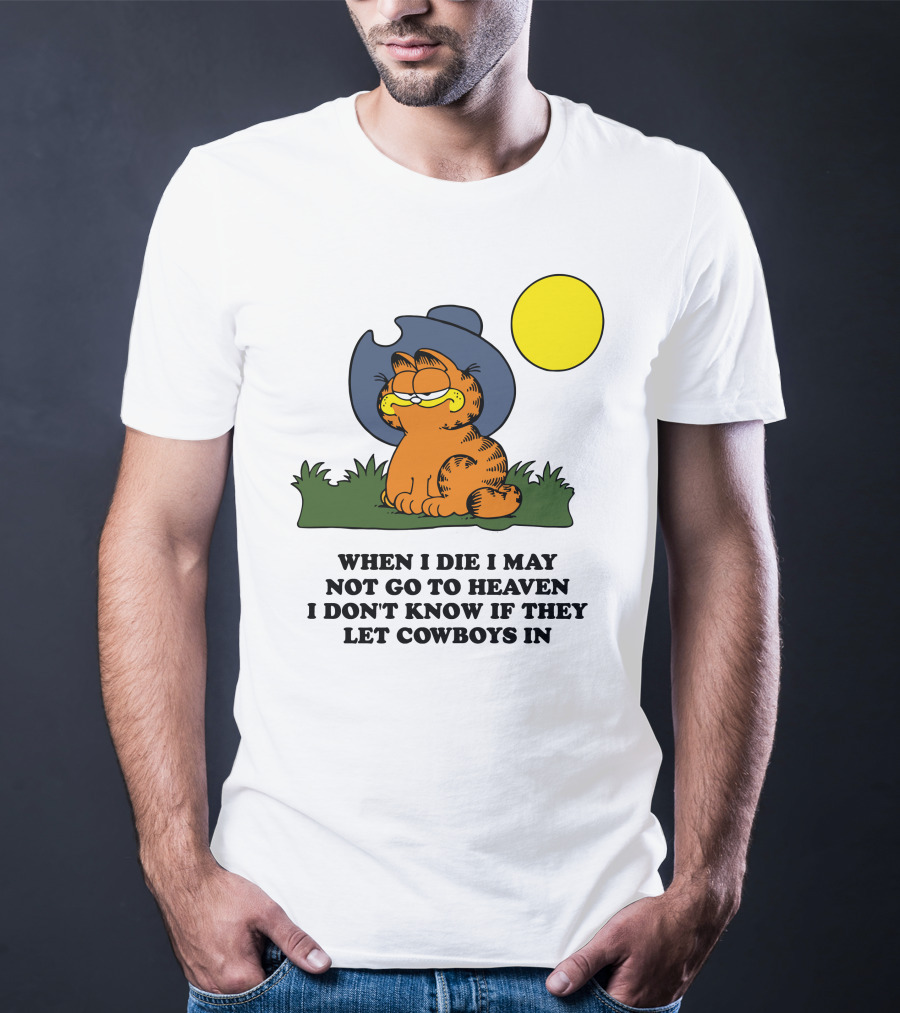 When I Die I May Not Go To Heaven I Don't Know If They Let Cowboys In Garfield Cowboy Hat Sun T-Shirt