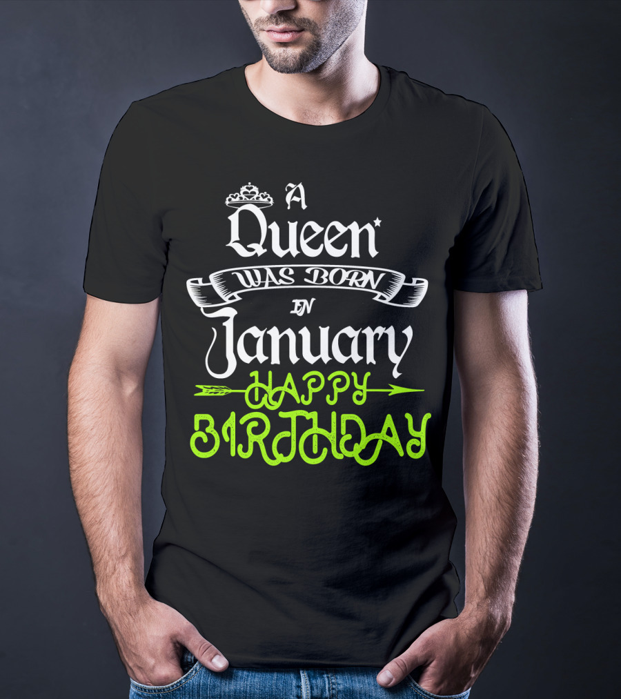 A Queen Was Born In January Happy Birthday T-Shirt