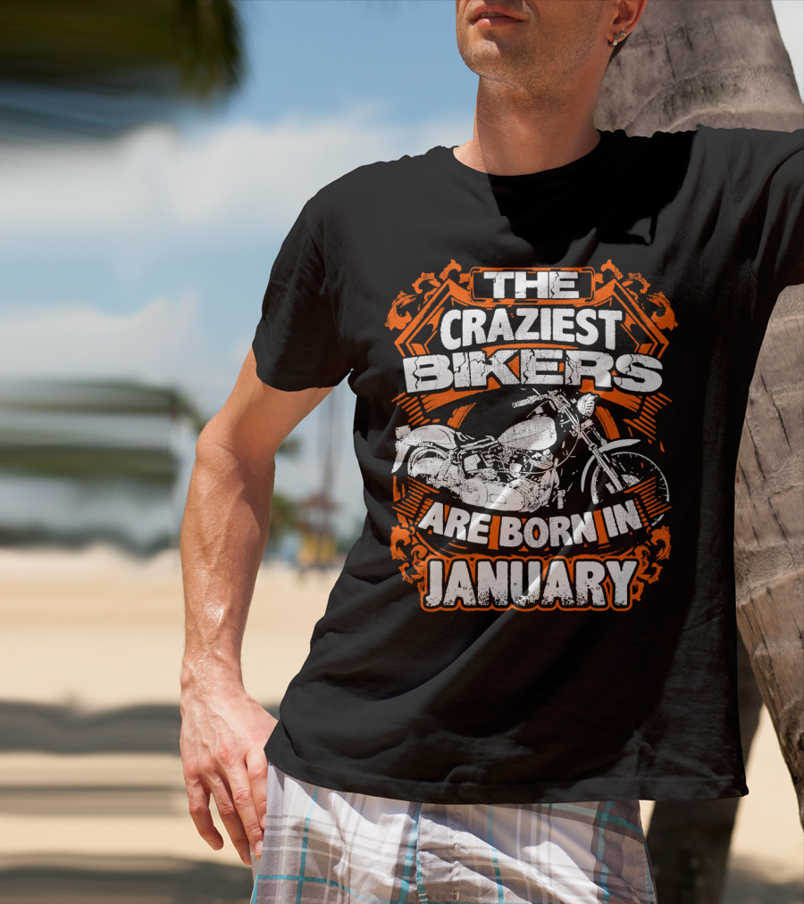 The Craziest Bikers Are Born In January T-Shirt