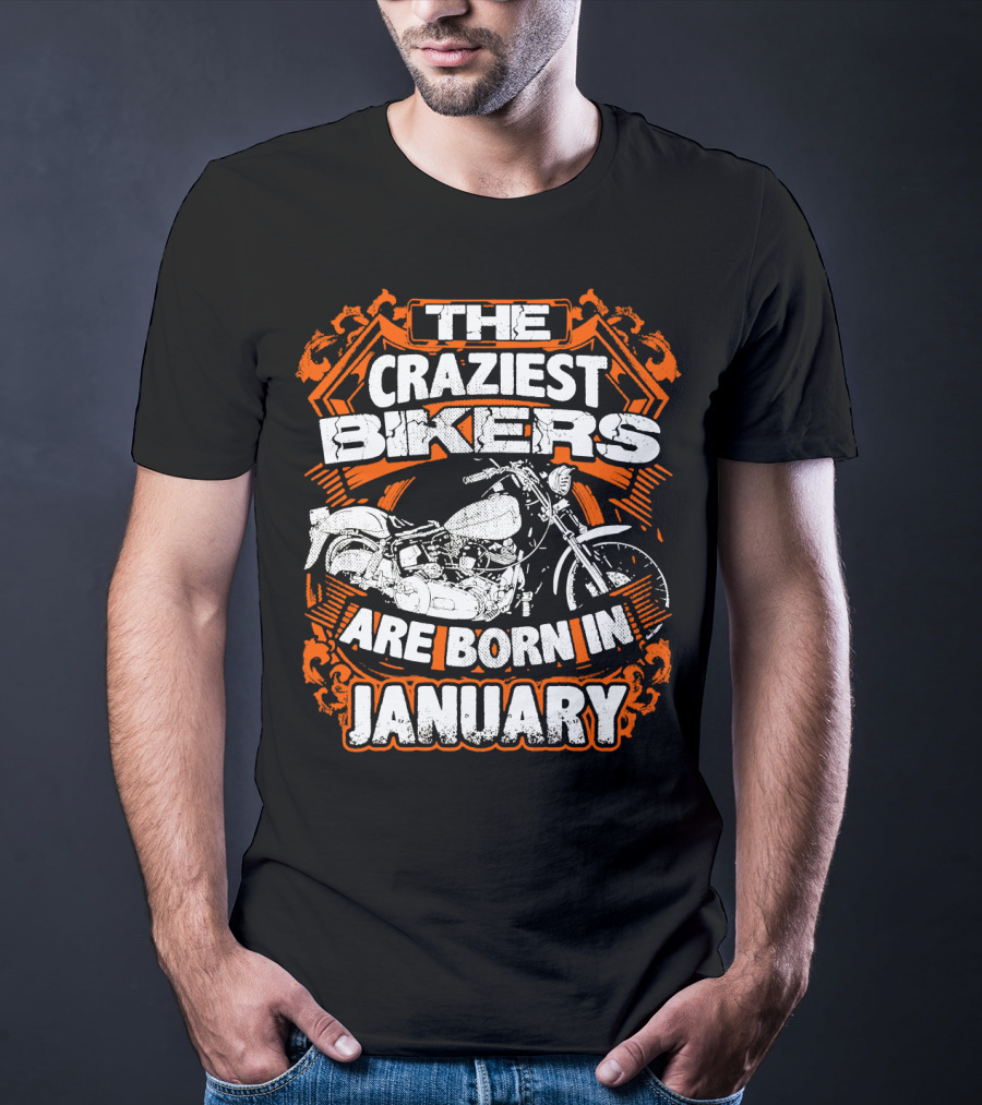 The Craziest Bikers Are Born In January T-Shirt