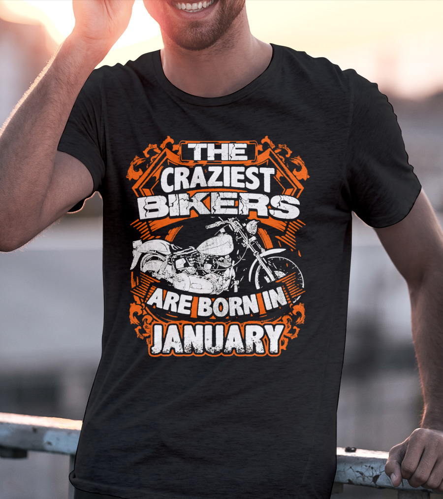 The Craziest Bikers Are Born In January T-Shirt