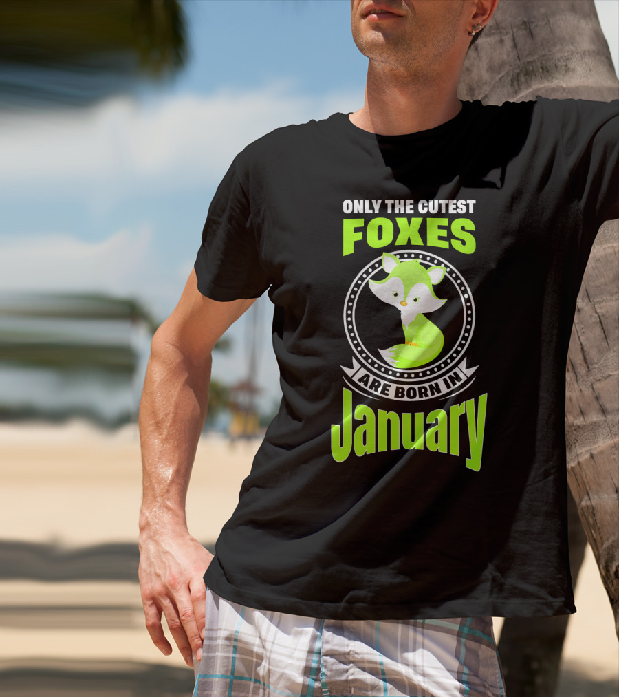 Only The Cutest Foxes Are Born In January T-Shirt
