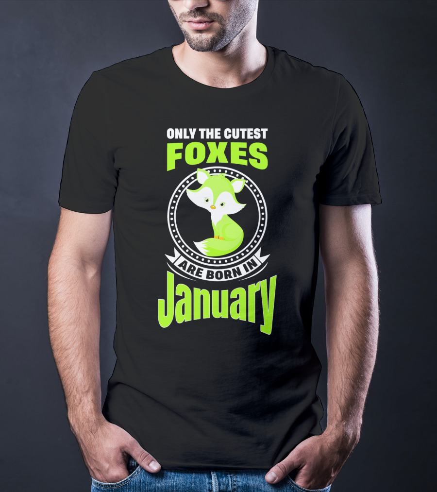 Only The Cutest Foxes Are Born In January T-Shirt