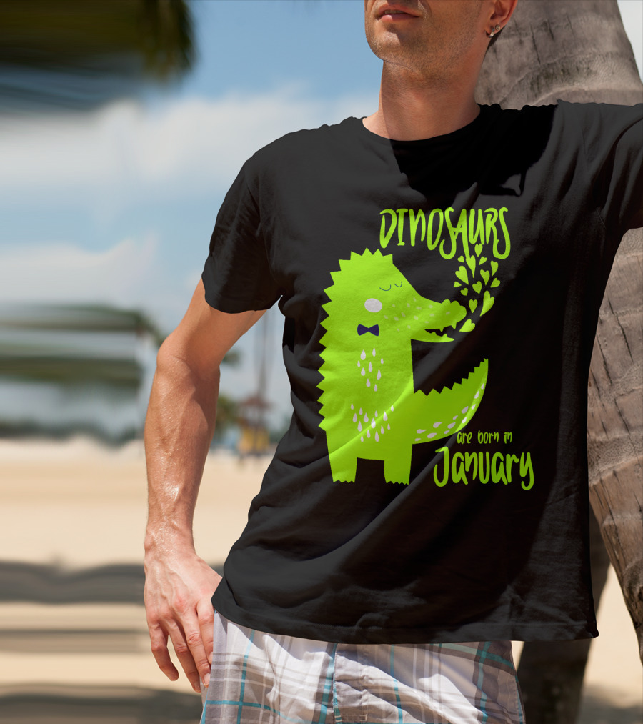 DINOSAURS Are Born In January T-Shirt