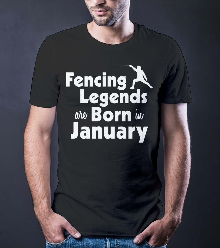 Fencing Legends Are Born In January Swordplay T-Shirt
