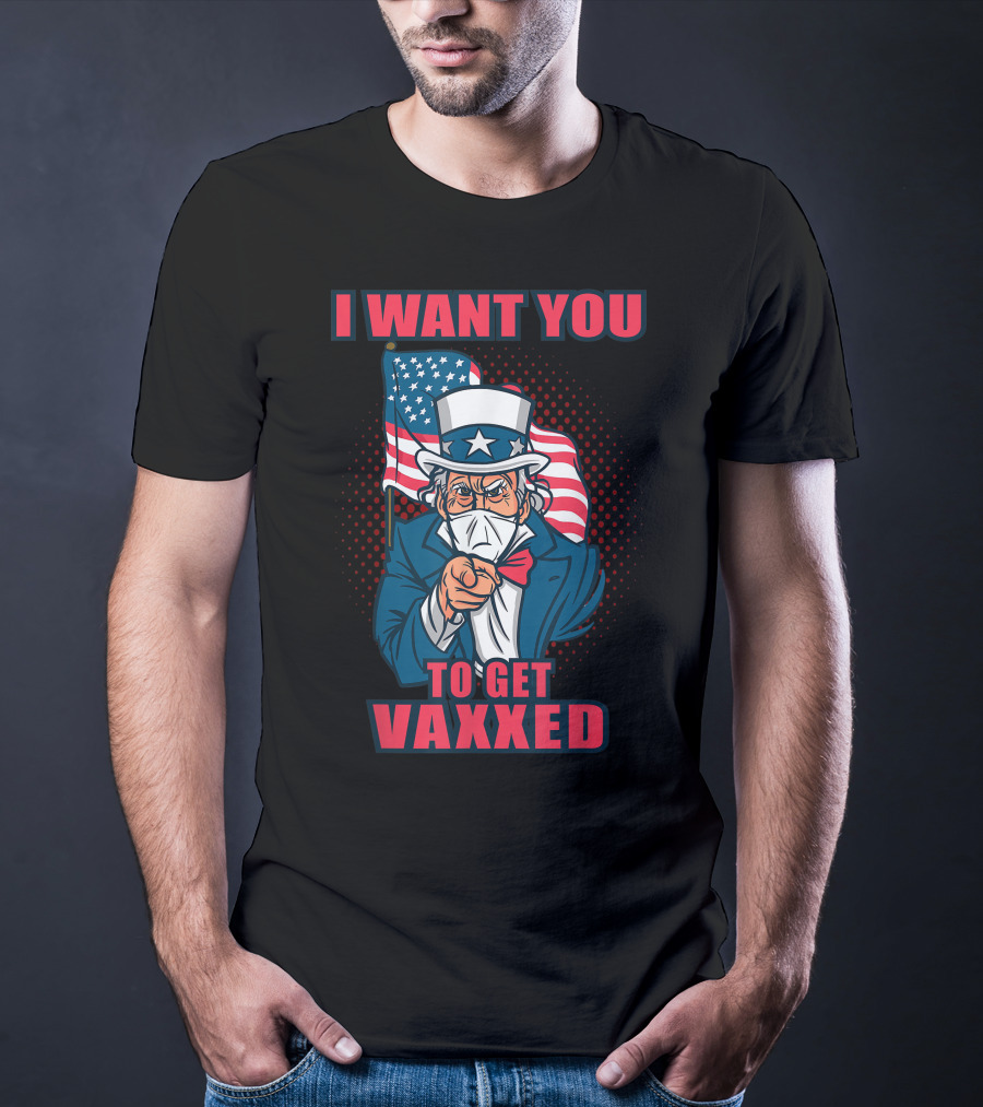 I Want You To Get Vaxxed Uncle Sam Masked With American Flag T-Shirt