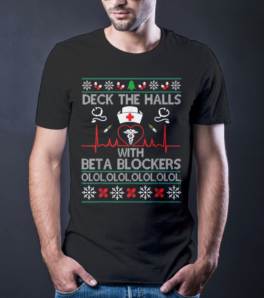 Deck The Halls With Beta Blockers Nurse Ugly Christmas Sweater Olol Olol Olol Olol T-Shirt