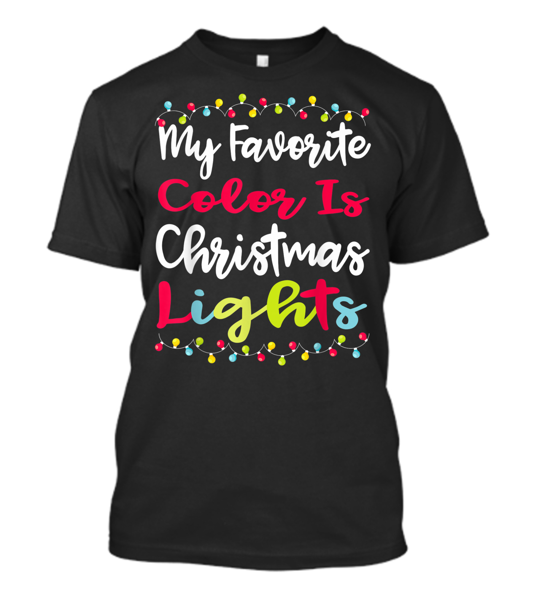 My Favorite Color Is Christmas Lights Matching Family Xmas Holiday Festive Celebrations T-Shirt
