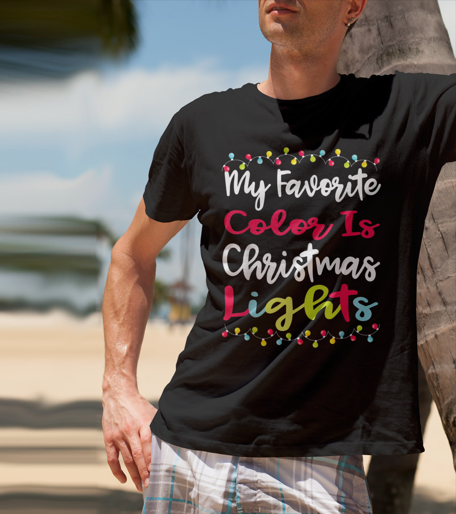 My Favorite Color Is Christmas Lights Matching Family Xmas Holiday Festive Celebrations T-Shirt