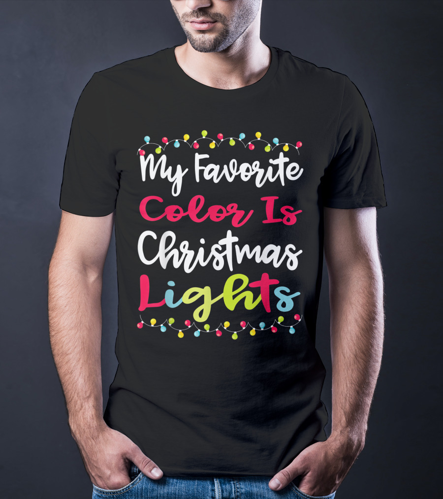 My Favorite Color Is Christmas Lights Matching Family Xmas Holiday Festive Celebrations T-Shirt