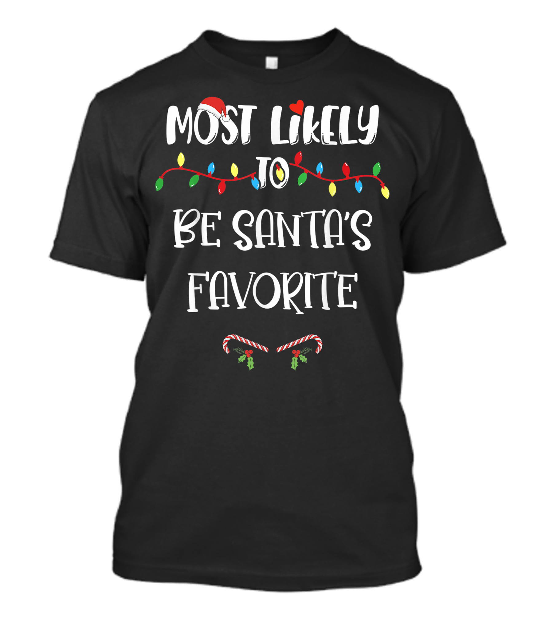 Most Likely To Be Santa's Favorite Christmas Lights Candy Canes Holiday Family T-Shirt