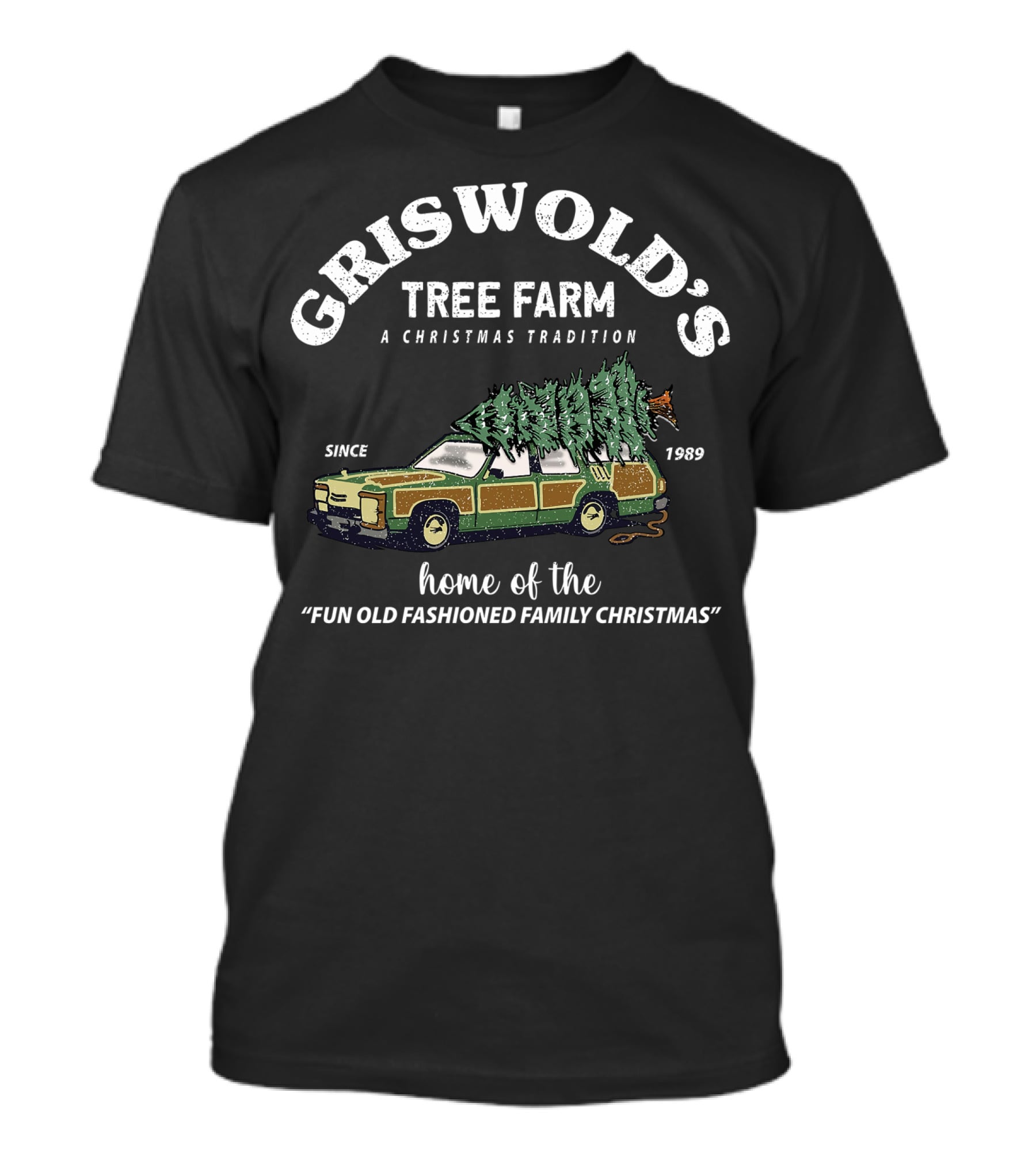 Griswold's Tree Farm A Christmas Tradition Home Of The Fun Old Fashioned Family Christmas Since 1989 T-Shirt
