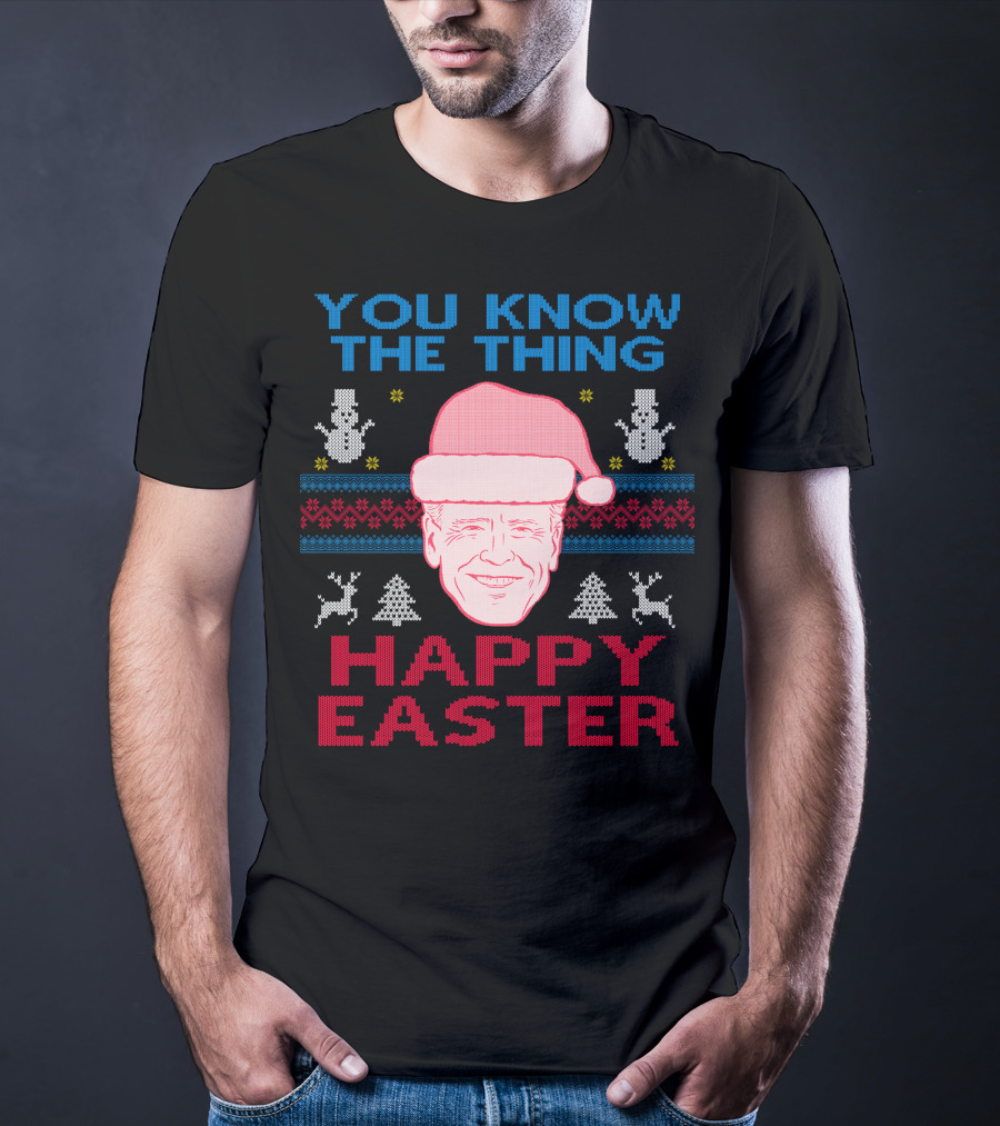 You Know The Thing Happy Easter T-Shirt