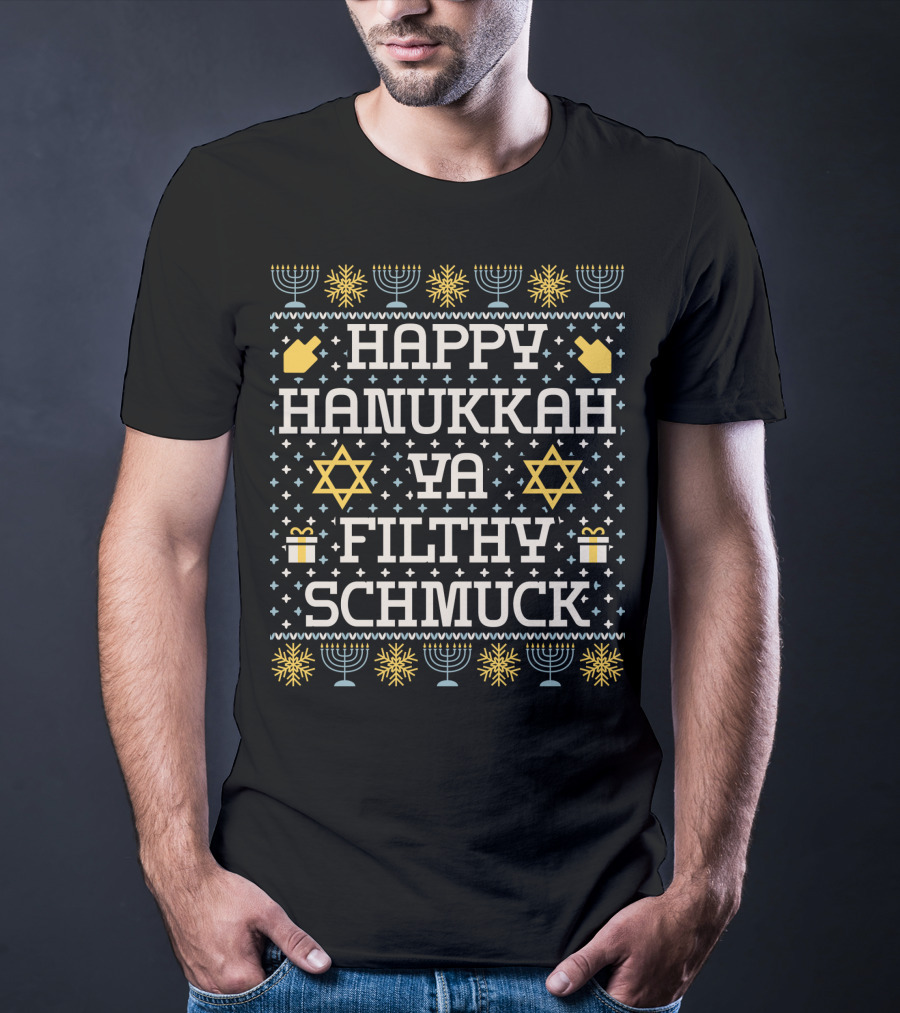 Happy Hanukkah Ya Filthy Schmuck Menorah Star Of David Dreidel T-Shirt