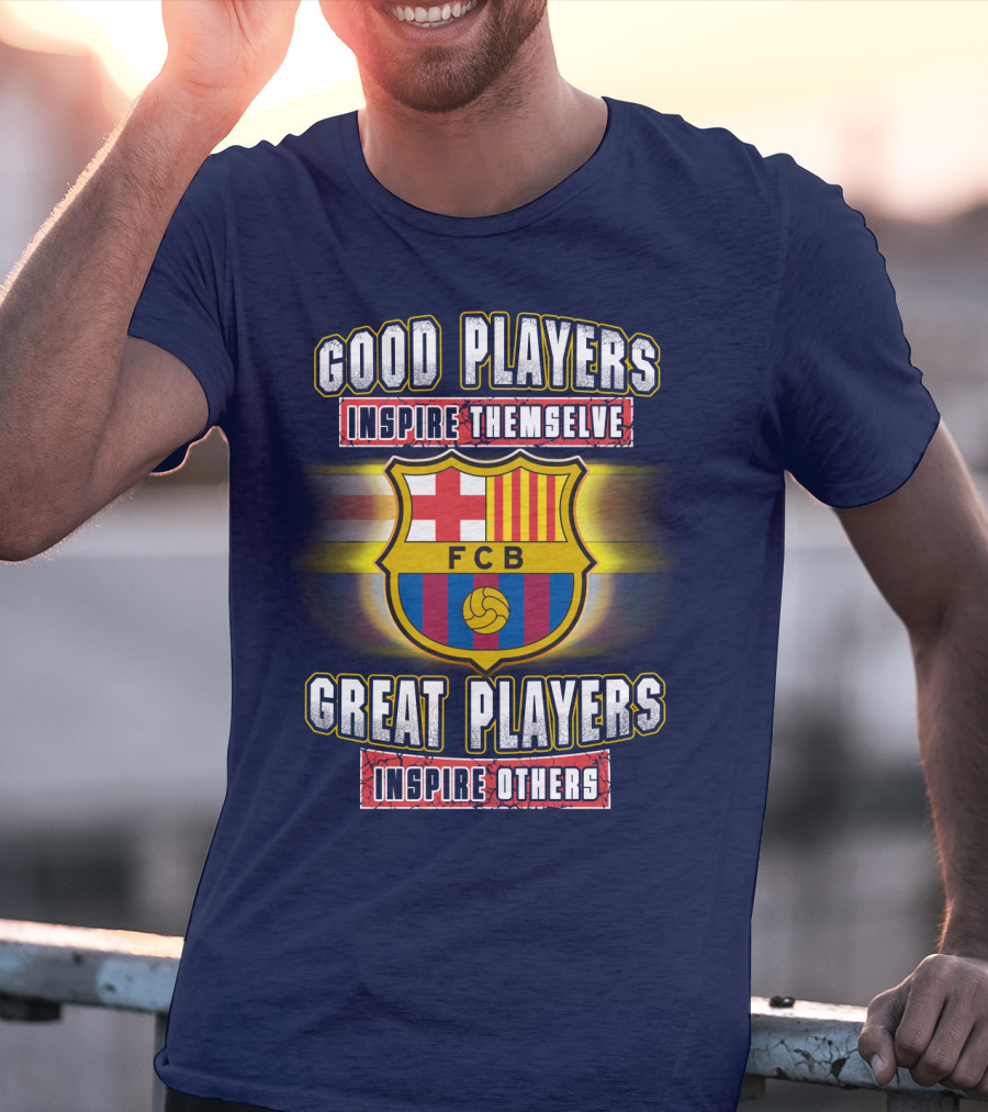 FC Barcelona FCB Good Players Inspire Themselves Great Players Inspire Others T-Shirt