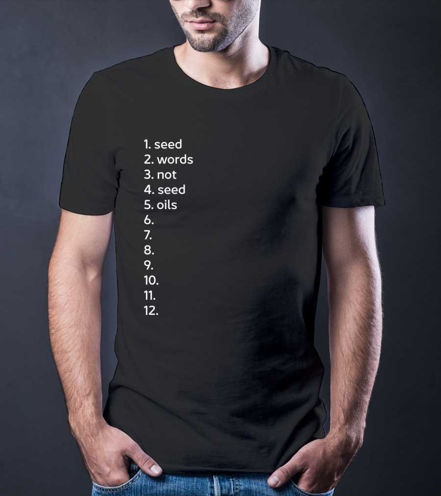 Seed Words Not Seed Oils Sthenc Stephen Cole T-Shirt