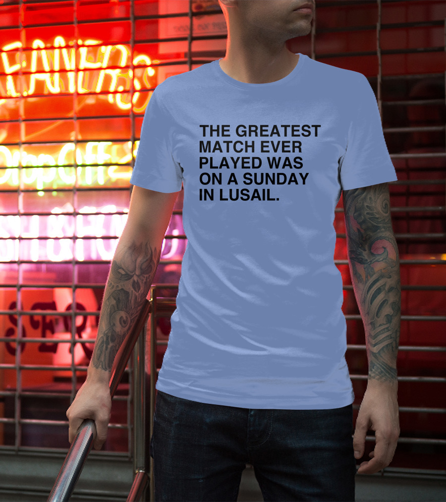 The Greatest Match Ever Played Was On A Sunday In Lusail Soccer Victory T-Shirt