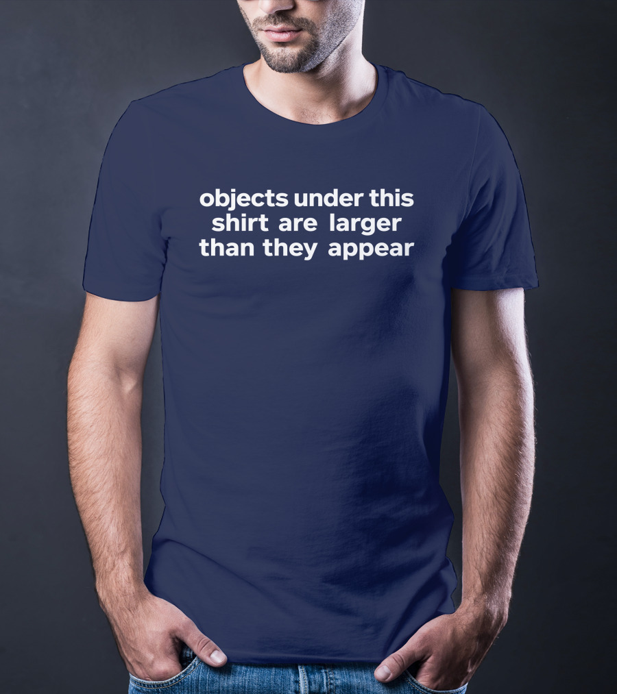 Objects Under This Are Larger Than They Appear Optical Illusion Text With Visual Twist T-Shirt