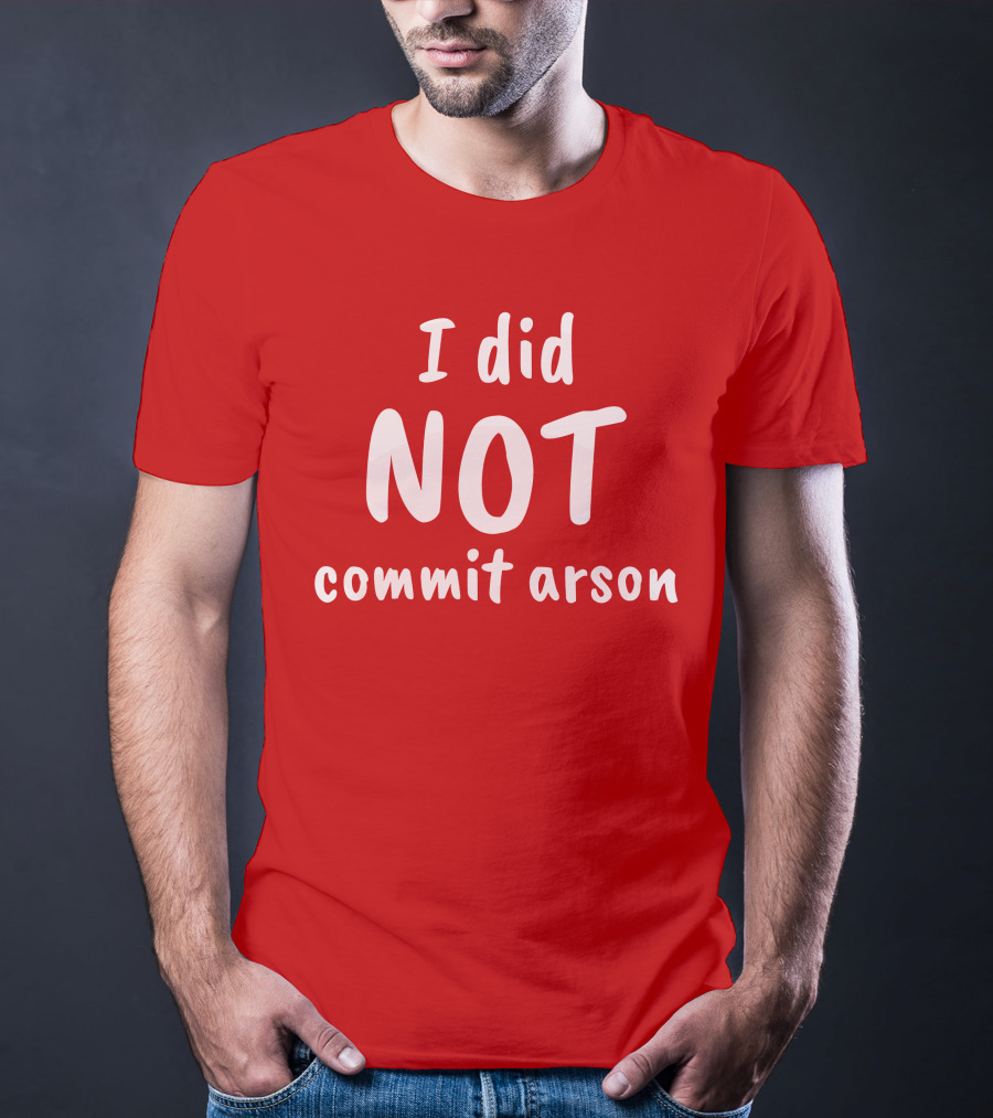 Lord Cory Hunter Winn I Did Not Commit Arson Lucca International Merch T-Shirt