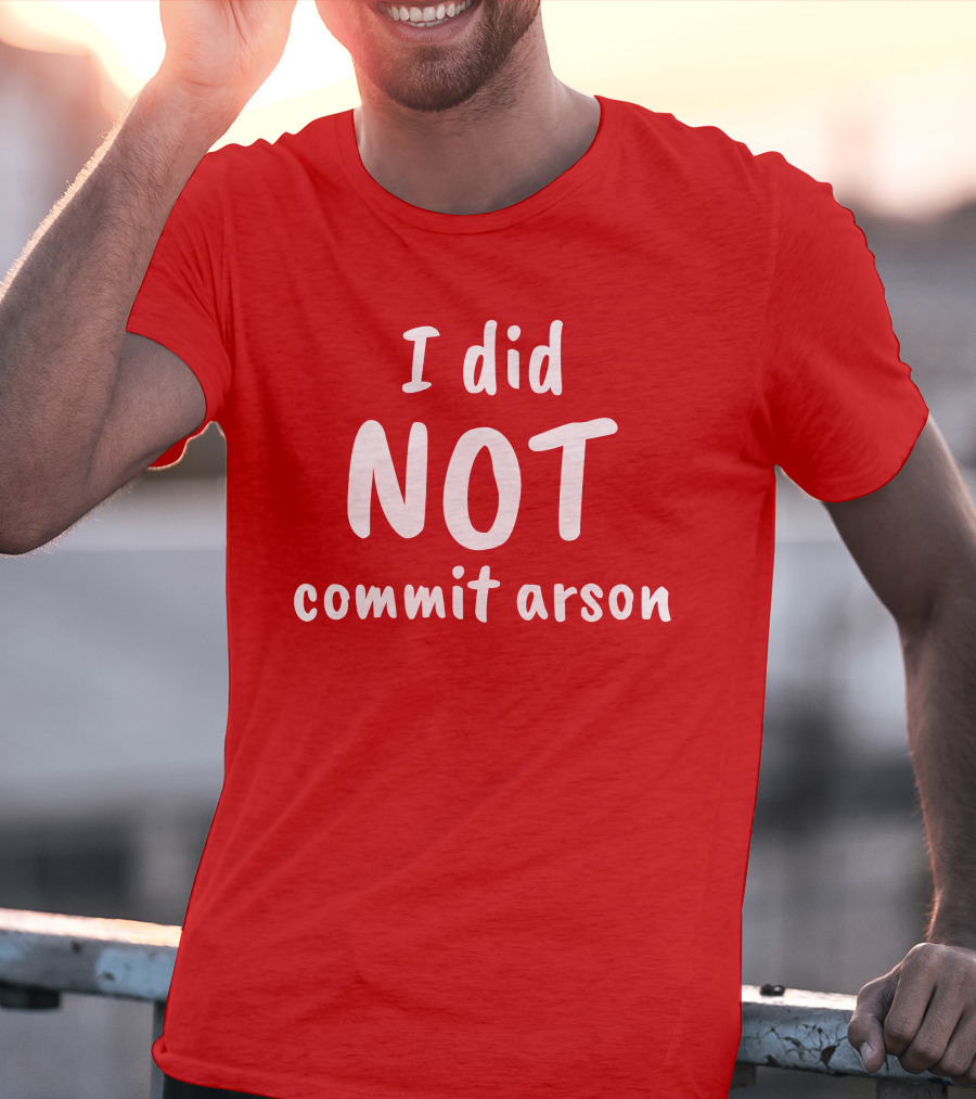 Lord Cory Hunter Winn I Did Not Commit Arson Lucca International Merch T-Shirt