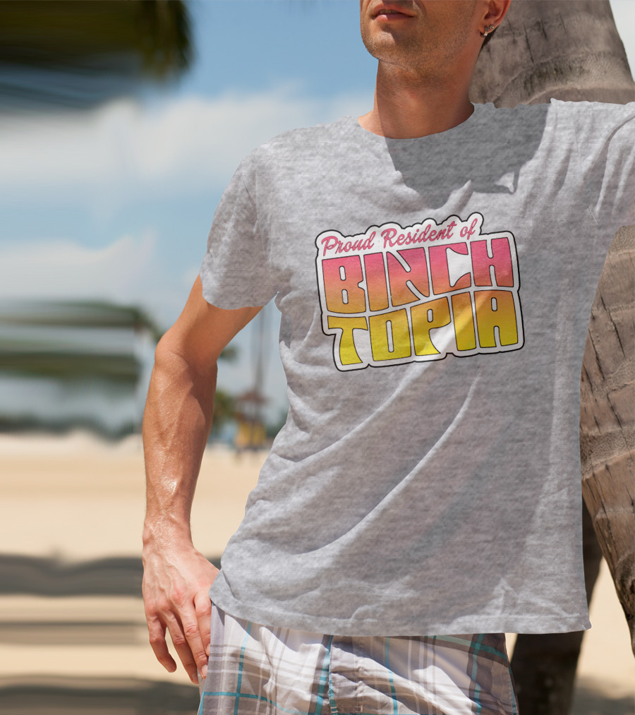 Proud Resident Of Binchtopia T-Shirt