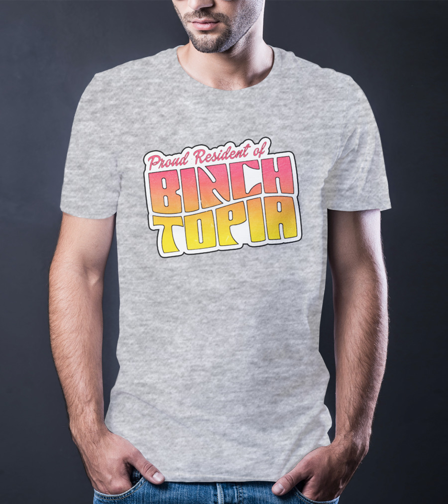 Proud Resident Of Binchtopia T-Shirt