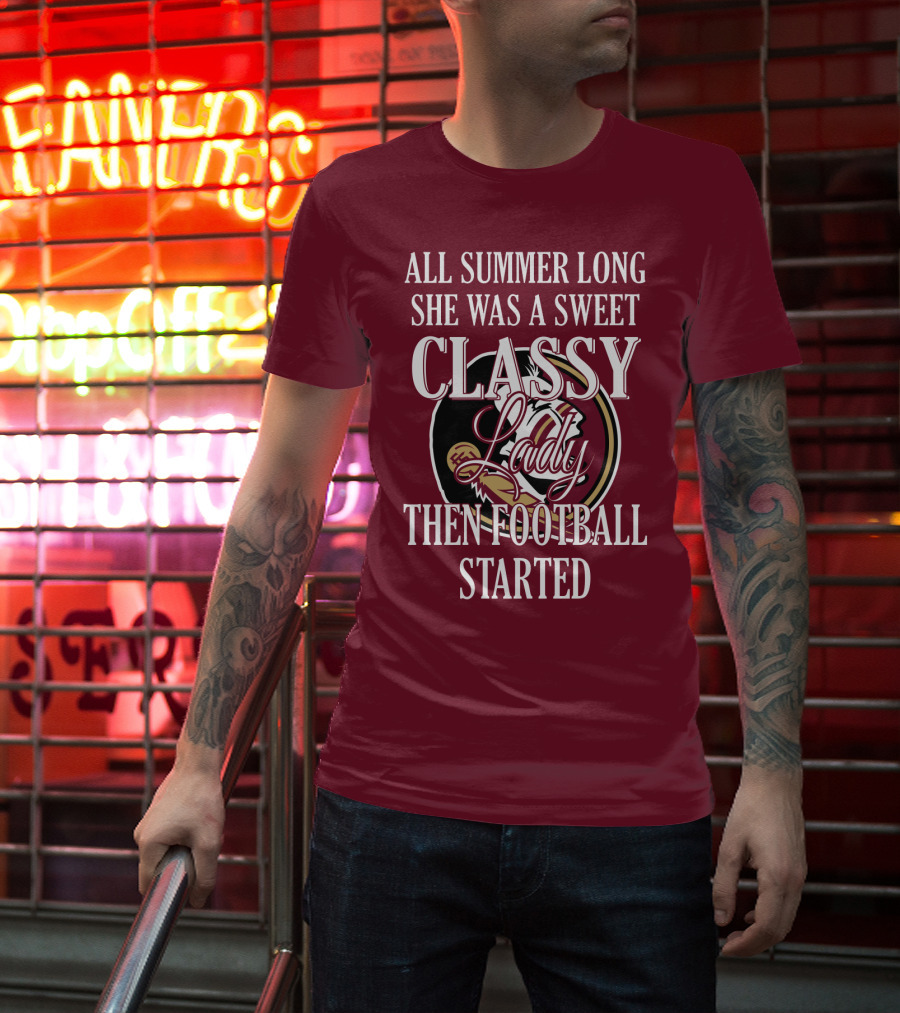All Summer Long She Was A Sweet Classy Lady Then Football Started T-Shirt