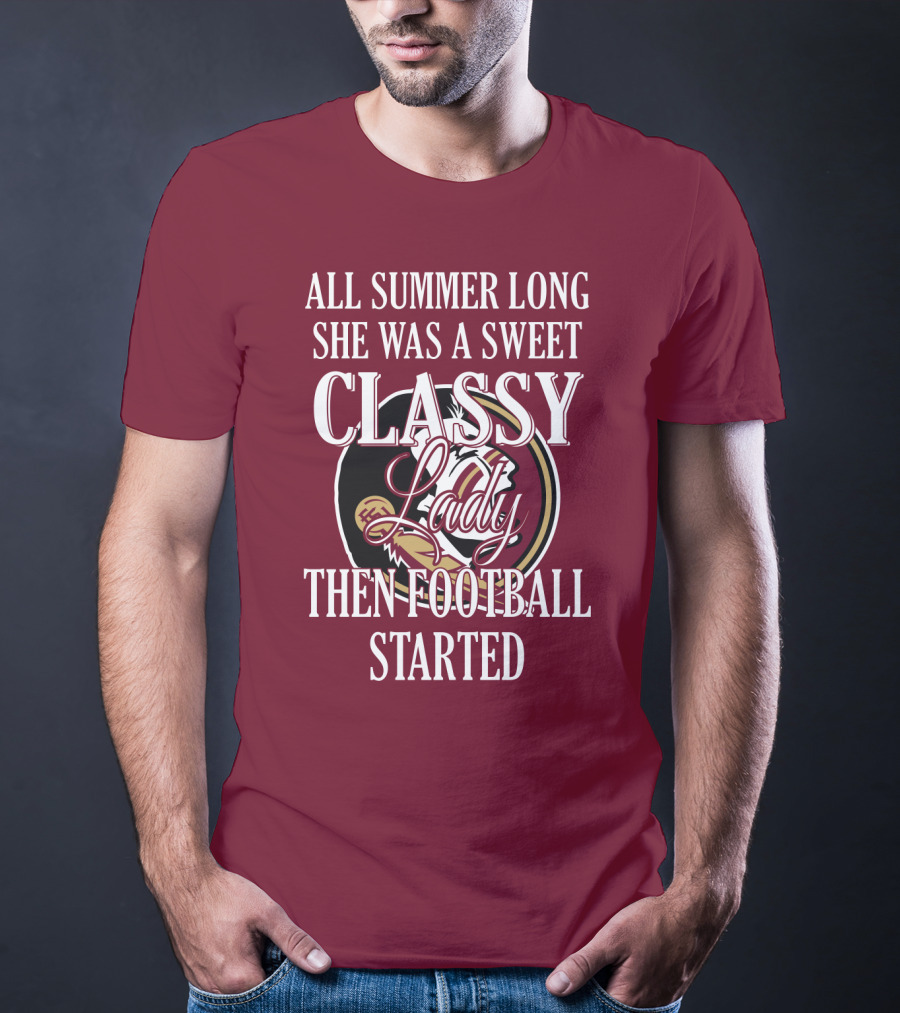 All Summer Long She Was A Sweet Classy Lady Then Football Started T-Shirt