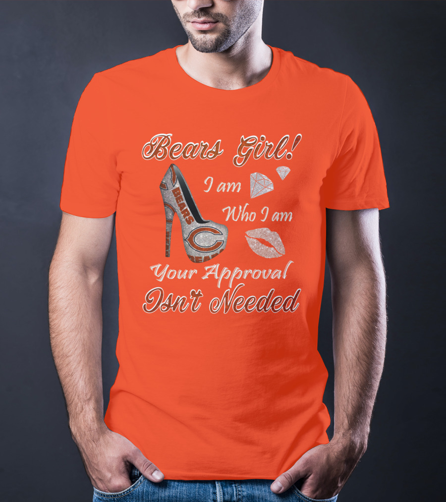 Bears Girl I Am Who I Am Your Approval Isn't Needed T-Shirt
