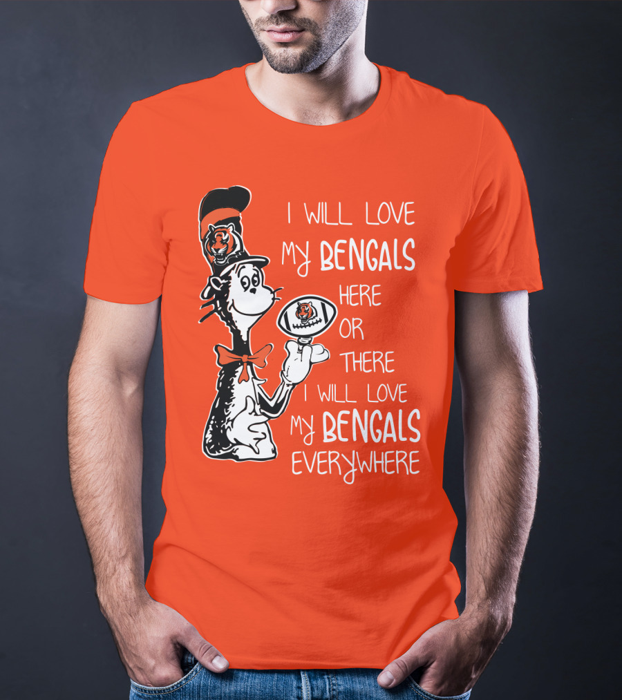 I Will Love My Bengals Here Or There I Will Love My Bengals Everywhere Cat In The Hat Football T-Shirt