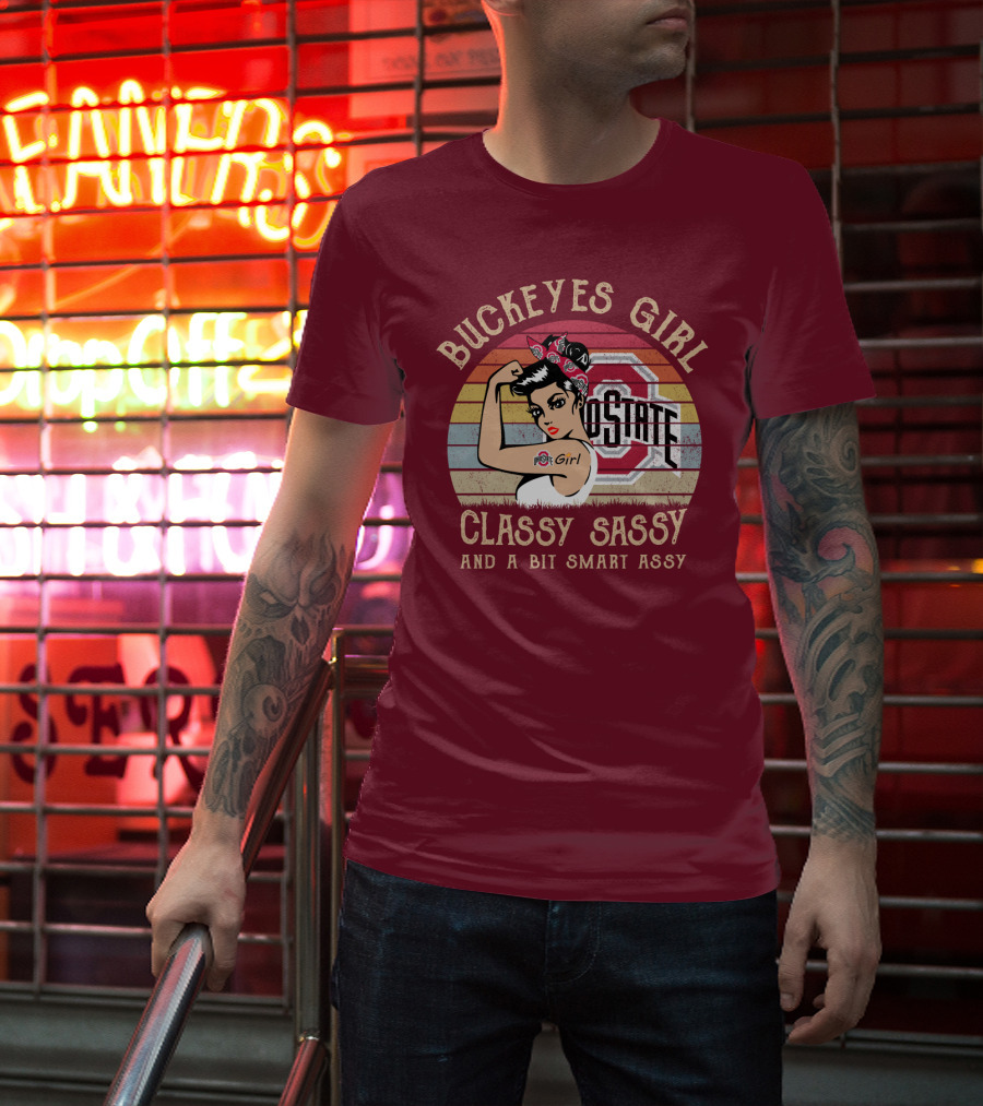 Buckeyes Girl Classy Sassy And A Bit Smart Assy T-Shirt