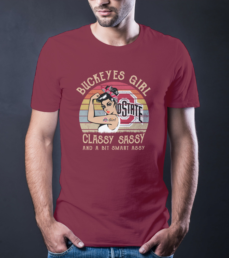 Buckeyes Girl Classy Sassy And A Bit Smart Assy T-Shirt