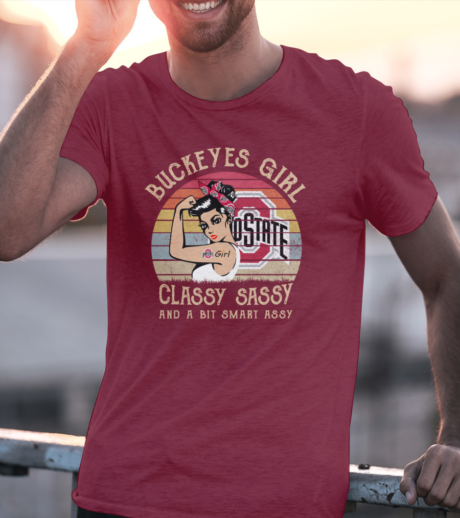 Buckeyes Girl Classy Sassy And A Bit Smart Assy T-Shirt