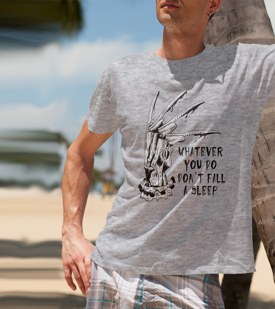 Whatever You Do Don't Fall Asleep Freddy Krueger Claw Dripping Horror T-Shirt