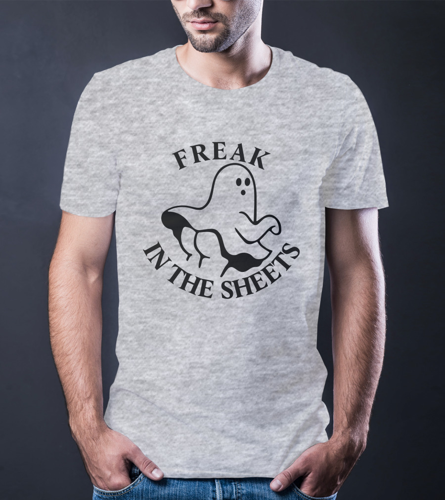 Freak In The Sheets Ghost Halloween Pun T-Shirt