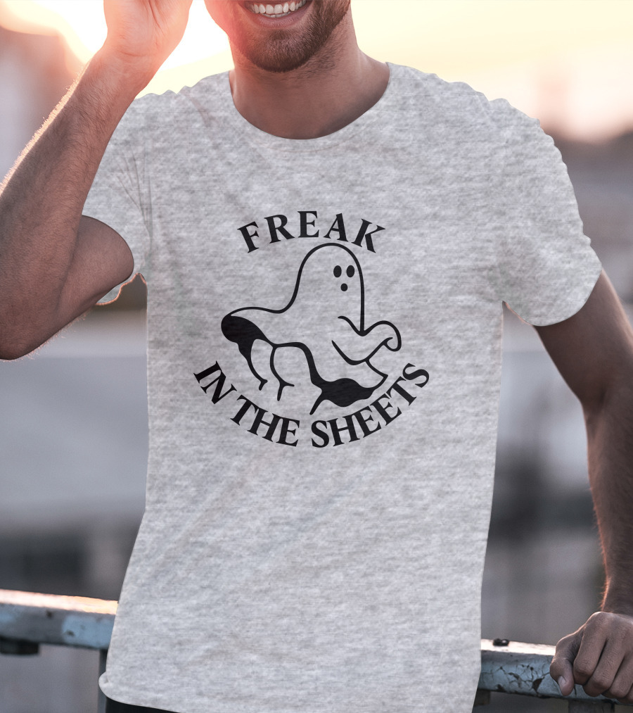 Freak In The Sheets Ghost Halloween Pun T-Shirt