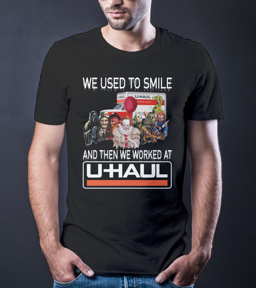 We Used To Smile And Then We Worked At U-Haul Horror Characters T-Shirt