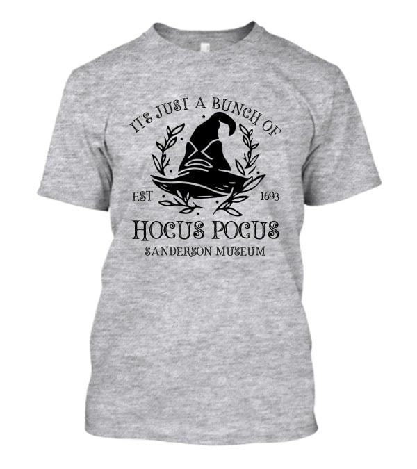 It's Just A Bunch Of Hocus Pocus Sanderson Museum Est 1693 T-Shirt