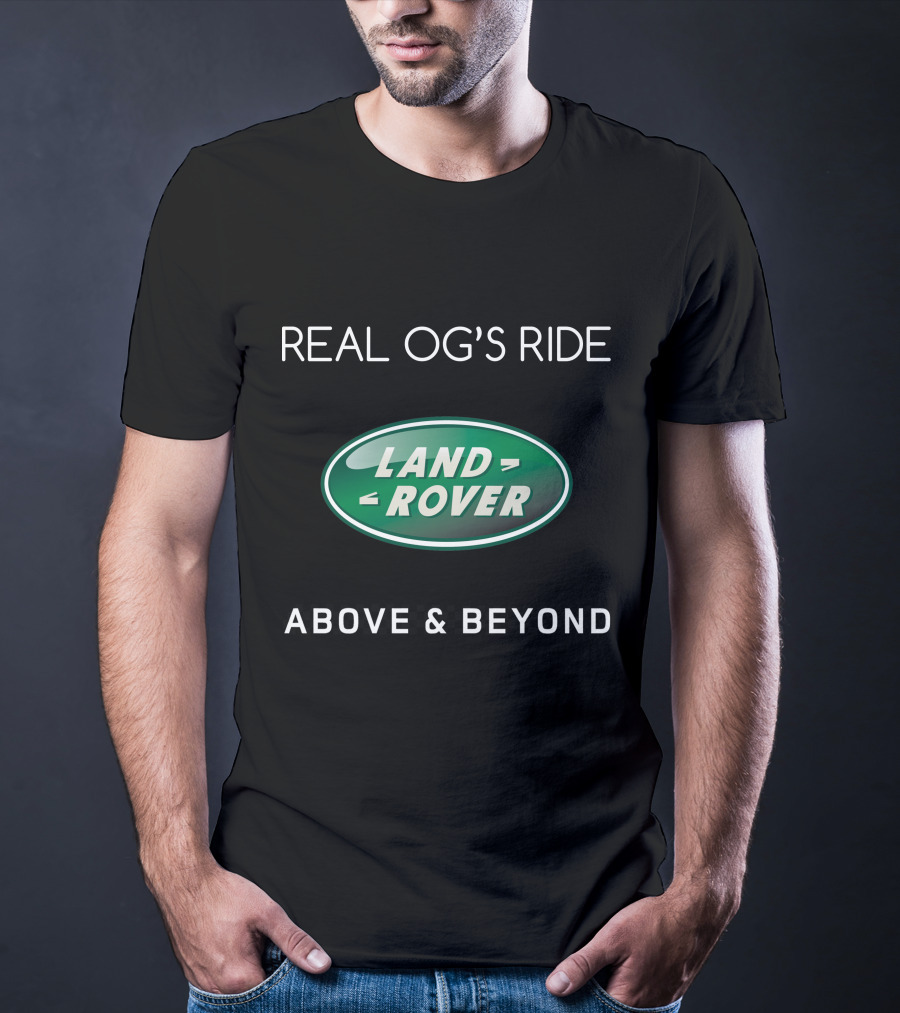 REAL OG'S RIDE LAND ROVER ABOVE And BEYOND T-Shirt