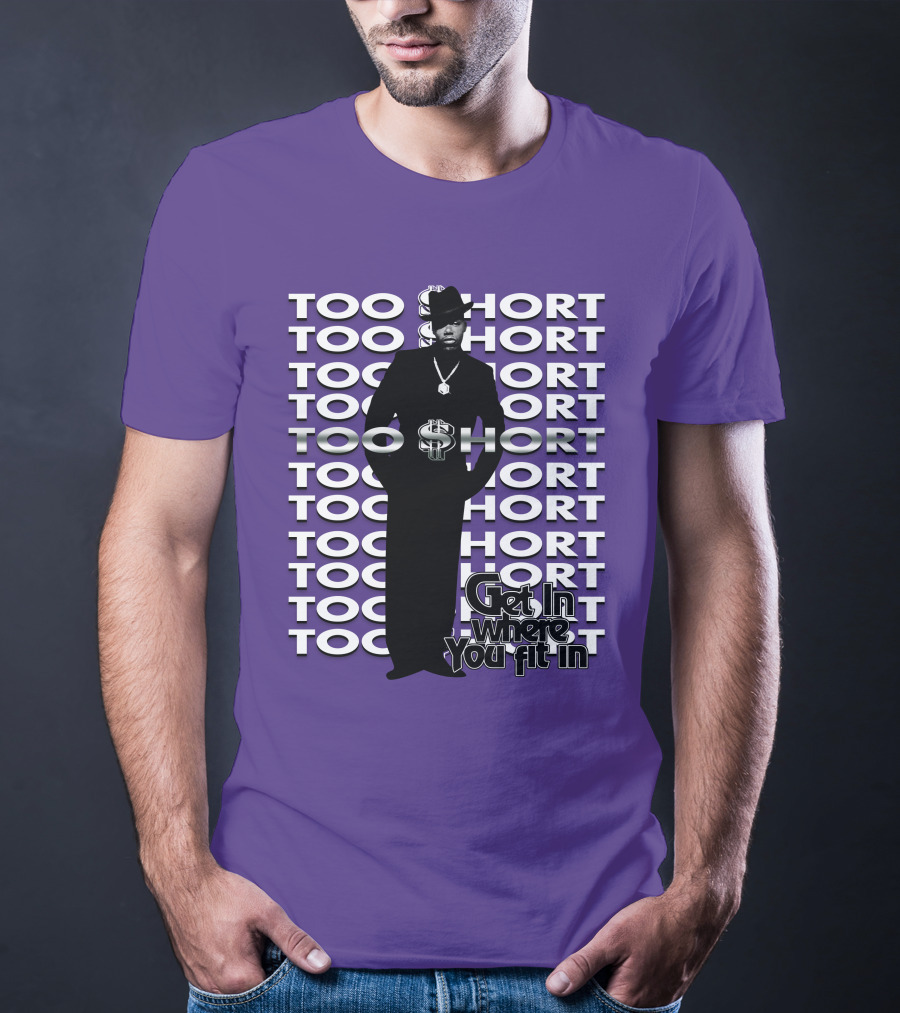 Too Short Get In Where You Fit In T-Shirt