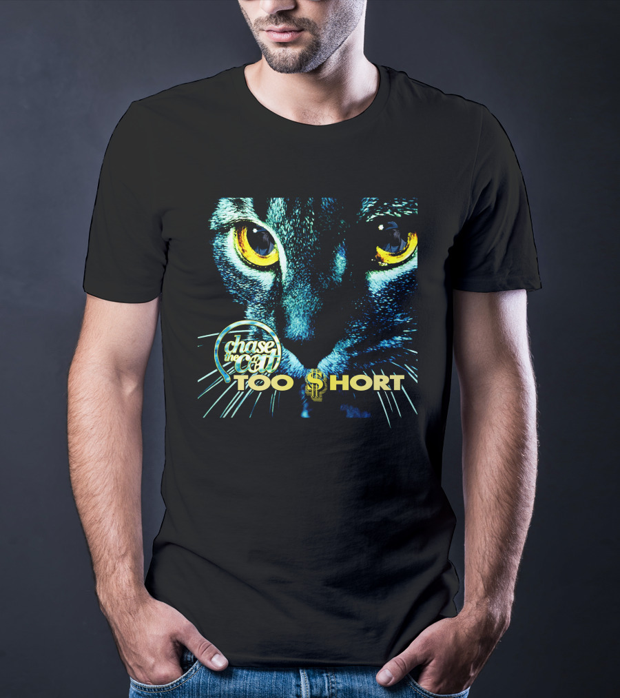 Chase The Cat Too Short Dollar Sign Eyes T-Shirt