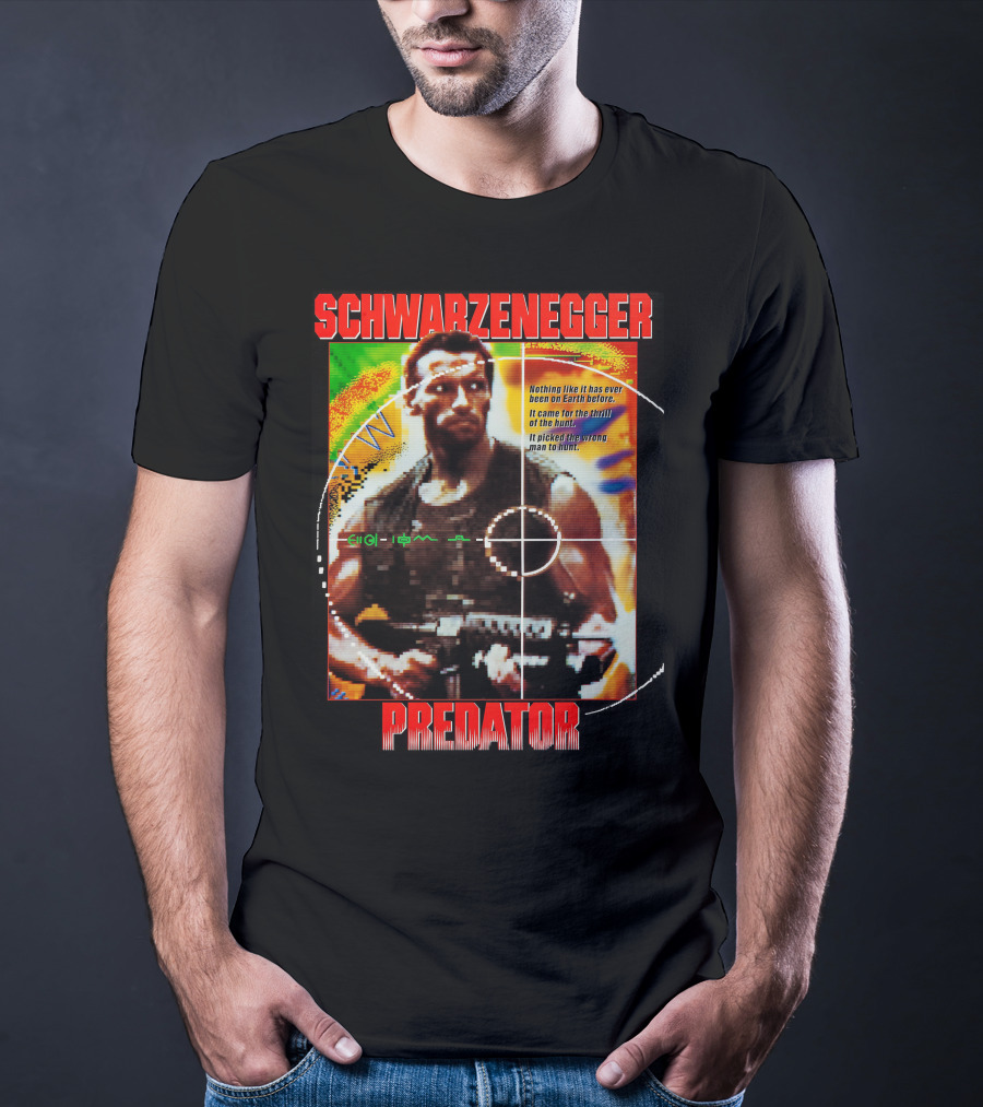 SCHWARZENEGGER Predator Nothing Like It Has Ever Been On Earth Before T-Shirt